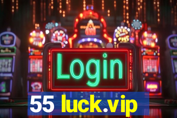 55 luck.vip
